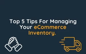 Top 5 Tips For Managing Your eCommerce Inventory. Packpro Fulfilment