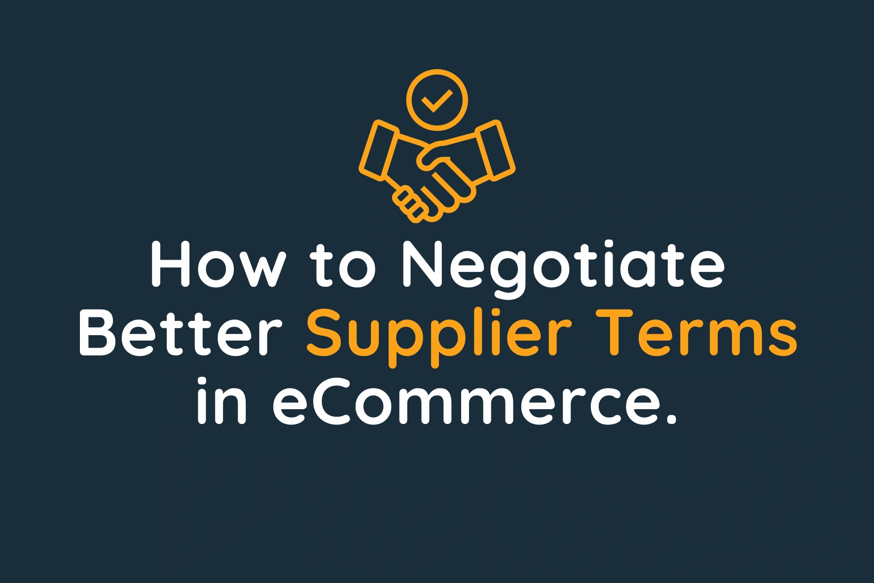 How to Negotiate Better Supplier Terms in eCommerce Packpro Fulfilment