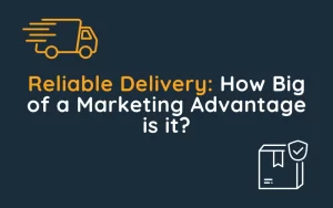 Reliable Delivery How Big of a Marketing Advantage is it