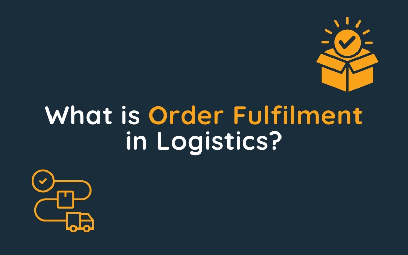 What is Order Fulfilment in Logistics? Packpro