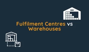 Fulfilment Centres vs Warehouses PackPro