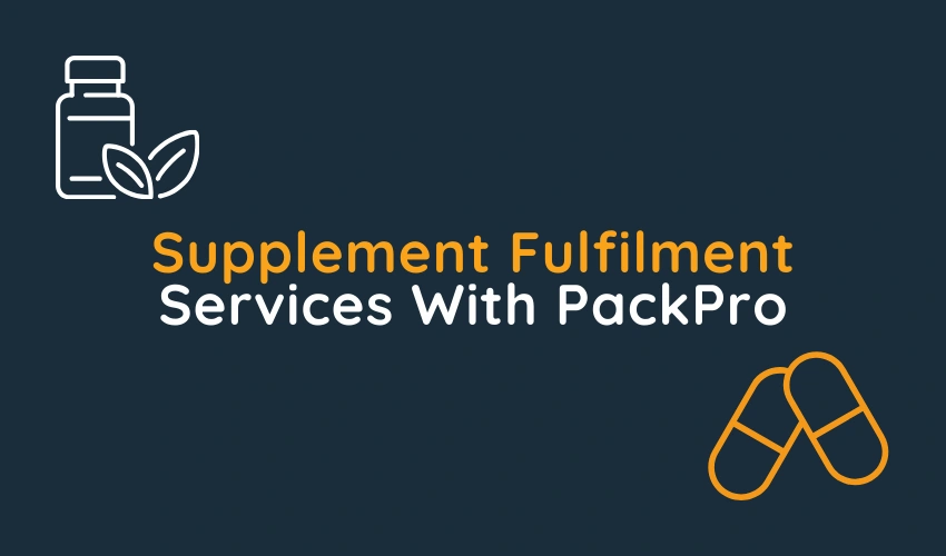 Supplement Fulfilment Services With PackPro