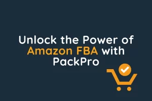 Unlock the Power of Amazon FBA with PackPro