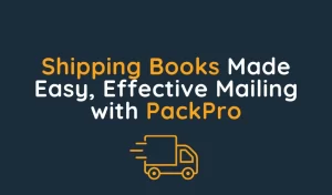 Shipping Books Made Easy, Effective Mailing with PackPro