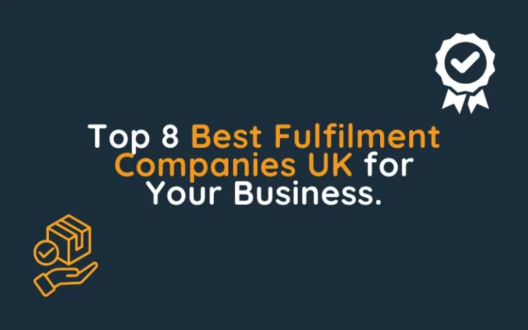 Top 8 Best Fulfilment Companies UK for Your Business.