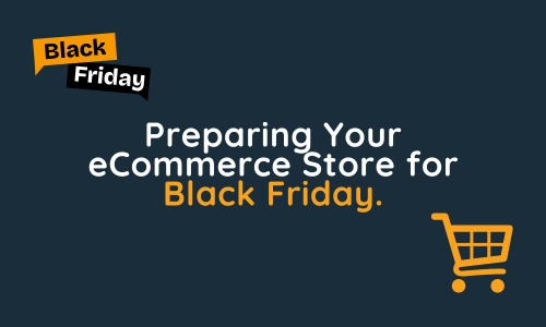 Preparing Your eCommerce Store for Black Friday.