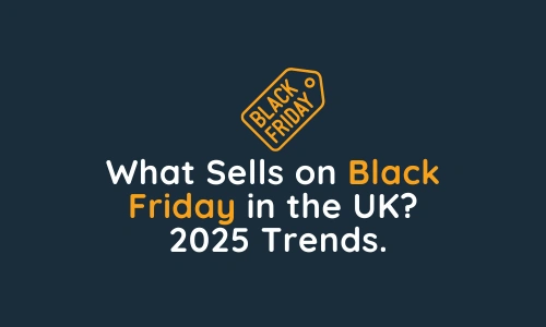What Sells on Black Friday in the UK 2025 Trends.